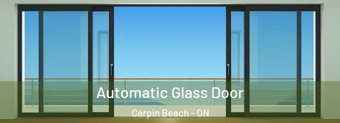  Automatic Glass Door Carpin Beach - ON