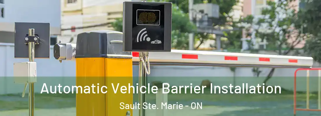  Automatic Vehicle Barrier Installation Sault Ste. Marie - ON