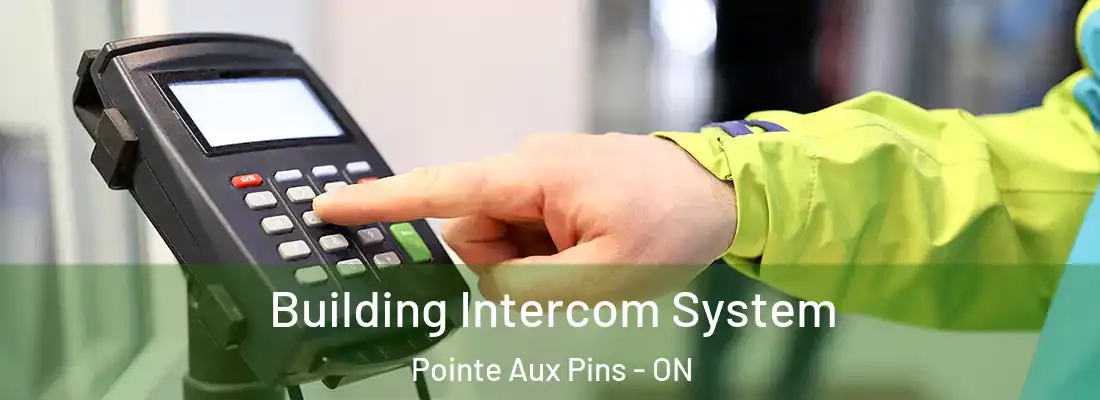  Building Intercom System Pointe Aux Pins - ON