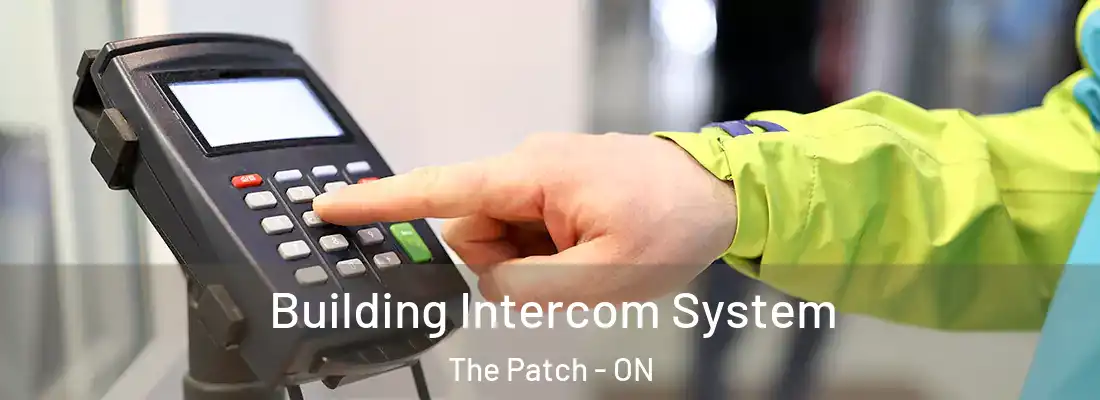  Building Intercom System The Patch - ON