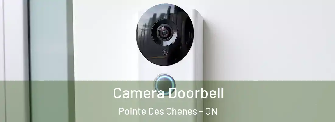  Camera Doorbell Pointe Des Chenes - ON