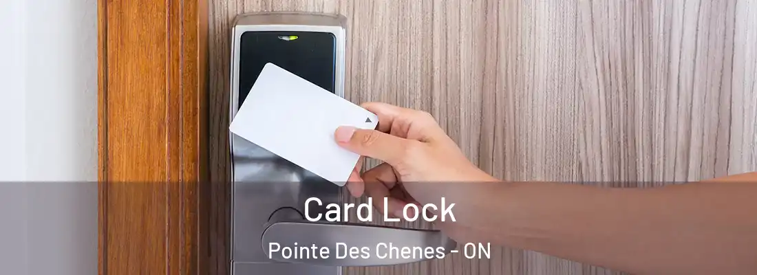  Card Lock Pointe Des Chenes - ON