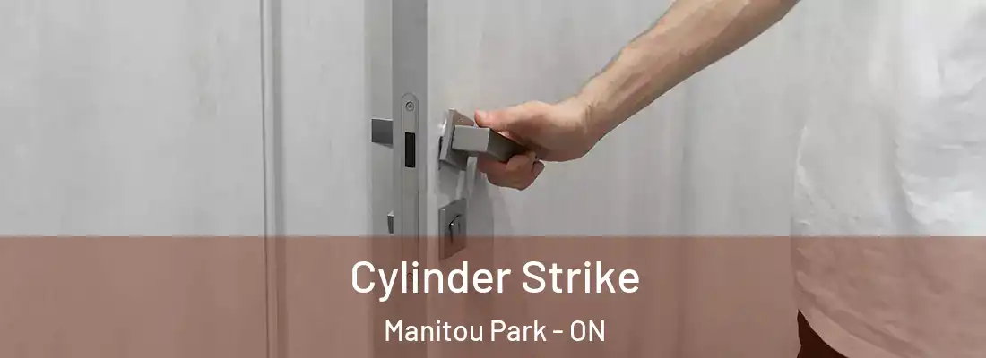  Cylinder Strike Manitou Park - ON
