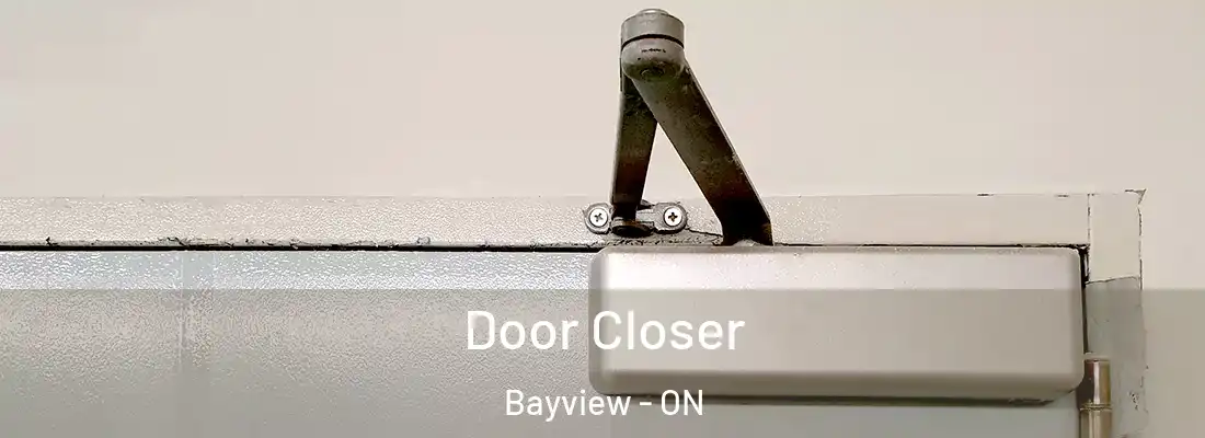  Door Closer Bayview - ON