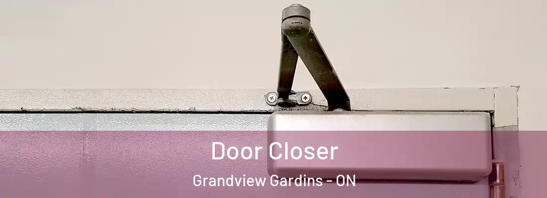  Door Closer Grandview Gardins - ON