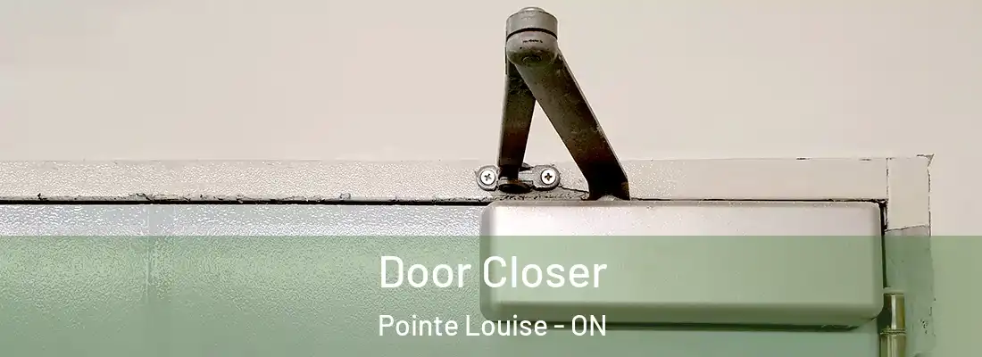  Door Closer Pointe Louise - ON