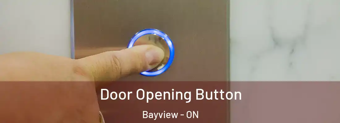  Door Opening Button Bayview - ON