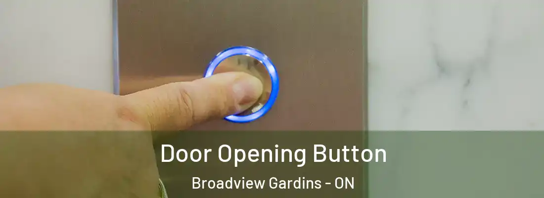  Door Opening Button Broadview Gardins - ON