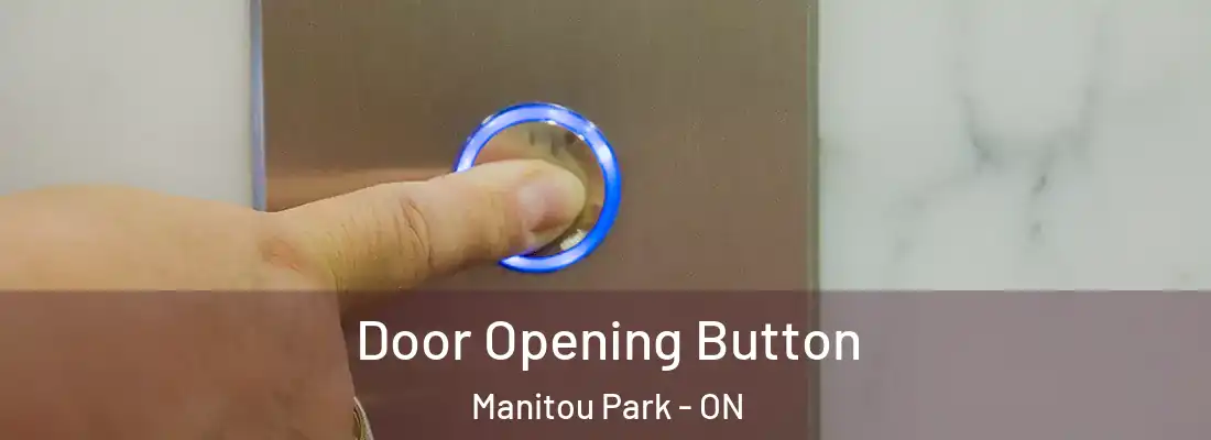 Door Opening Button Manitou Park - ON