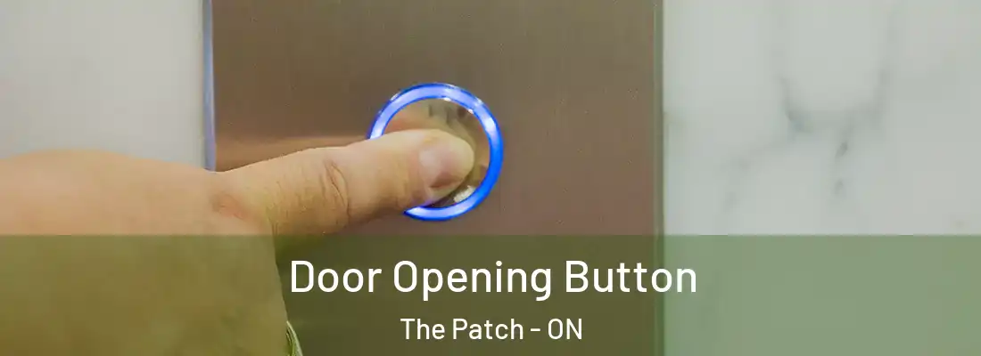 Door Opening Button The Patch - ON