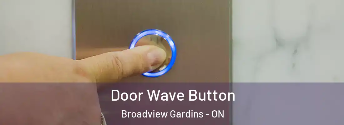  Door Wave Button Broadview Gardins - ON