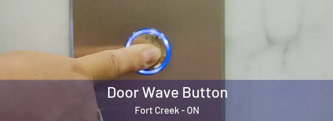  Door Wave Button Fort Creek - ON