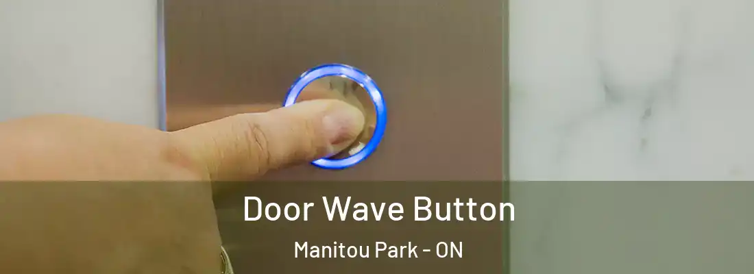  Door Wave Button Manitou Park - ON