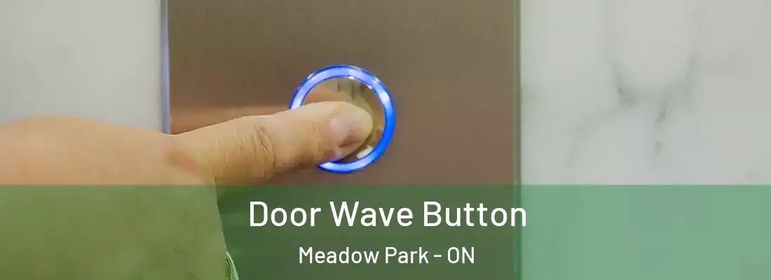  Door Wave Button Meadow Park - ON