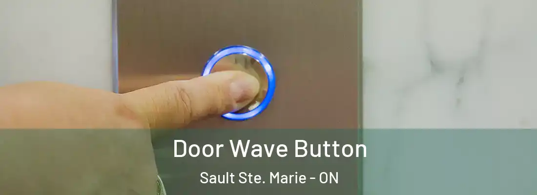  Door Wave Button Sault Ste. Marie - ON
