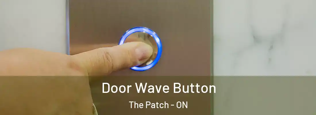 Door Wave Button The Patch - ON