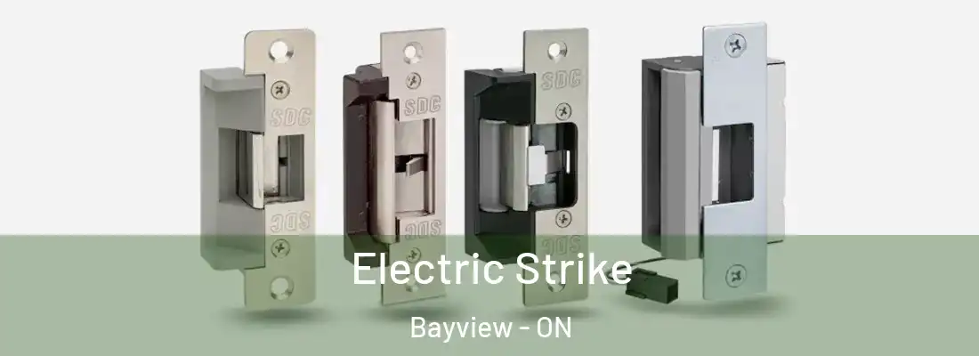  Electric Strike Bayview - ON