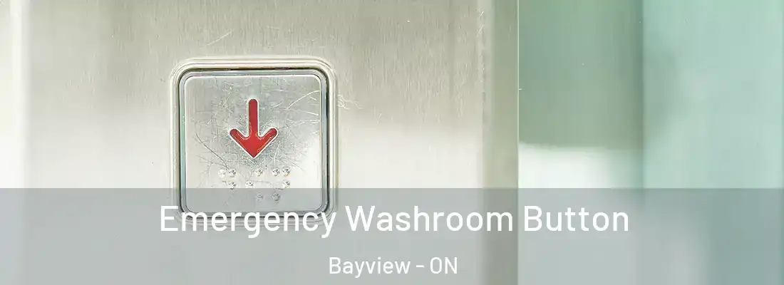  Emergency Washroom Button Bayview - ON