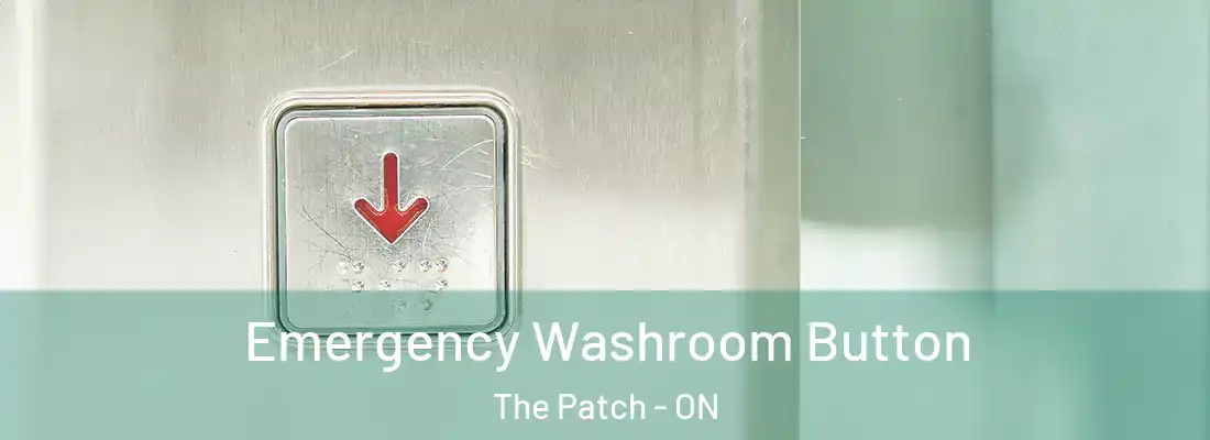  Emergency Washroom Button The Patch - ON