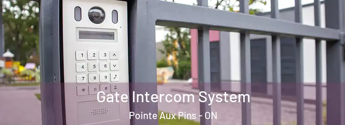  Gate Intercom System Pointe Aux Pins - ON