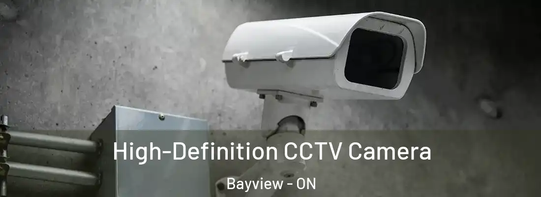  High-Definition CCTV Camera Bayview - ON