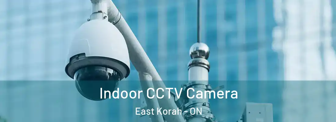 Indoor CCTV Camera East Korah - ON