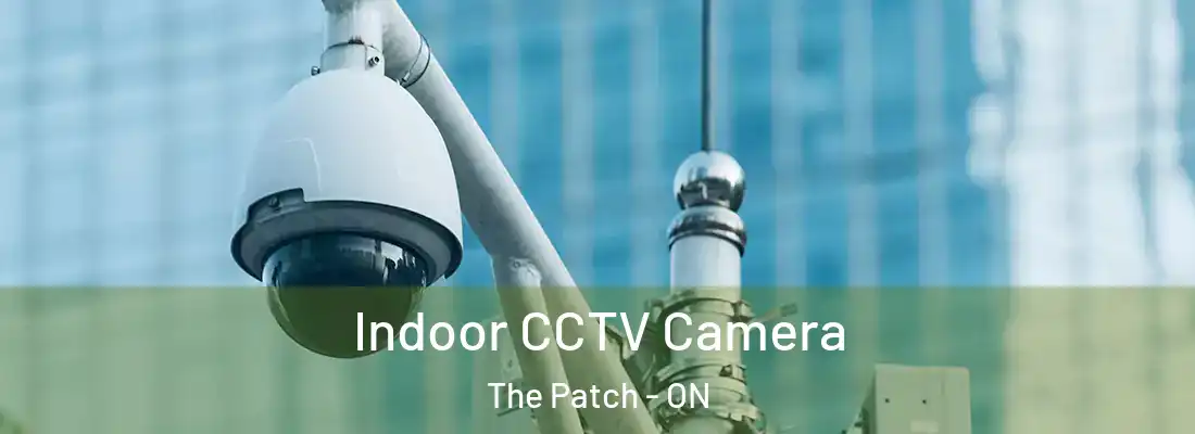  Indoor CCTV Camera The Patch - ON