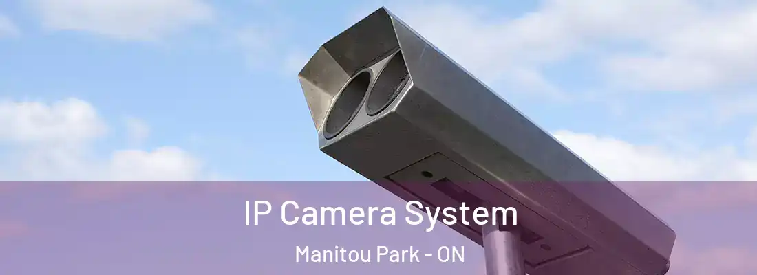  IP Camera System Manitou Park - ON