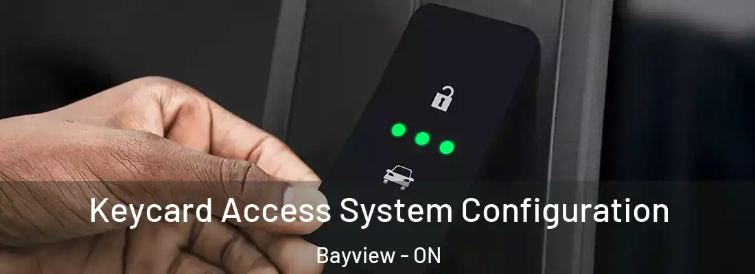  Keycard Access System Configuration Bayview - ON