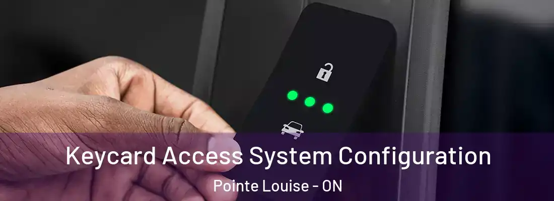  Keycard Access System Configuration Pointe Louise - ON