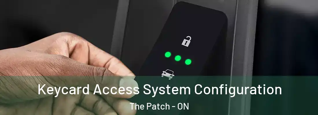  Keycard Access System Configuration The Patch - ON