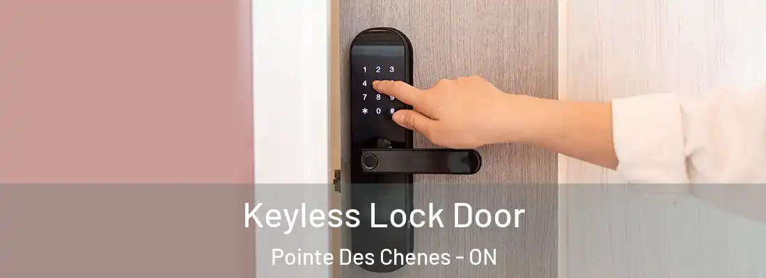  Keyless Lock Door Pointe Des Chenes - ON