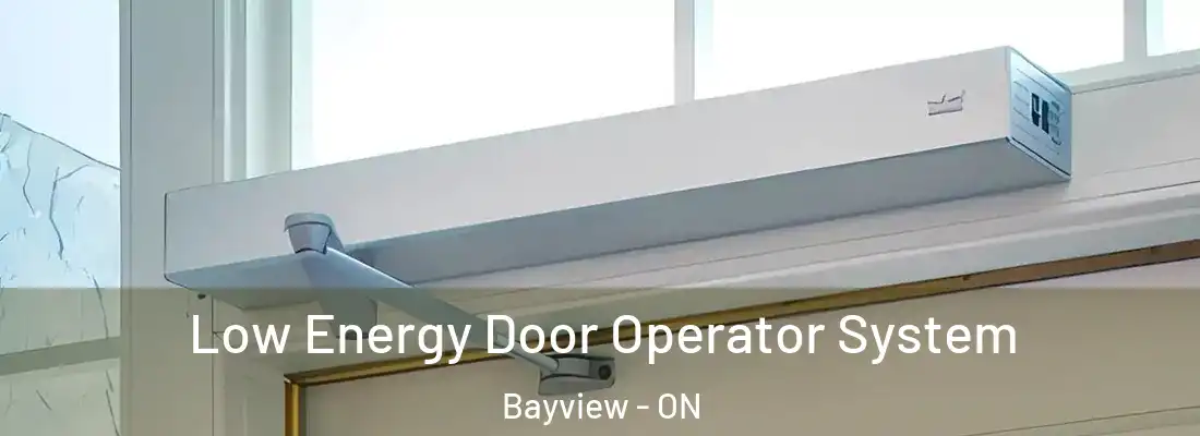  Low Energy Door Operator System Bayview - ON