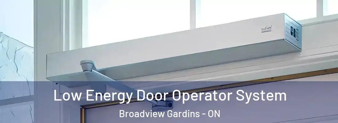  Low Energy Door Operator System Broadview Gardins - ON
