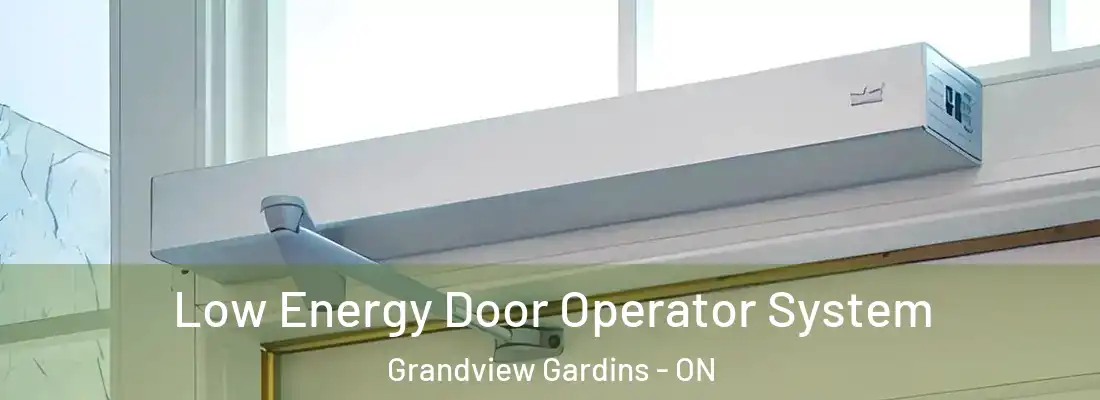  Low Energy Door Operator System Grandview Gardins - ON