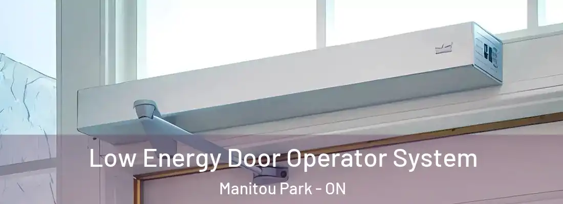  Low Energy Door Operator System Manitou Park - ON