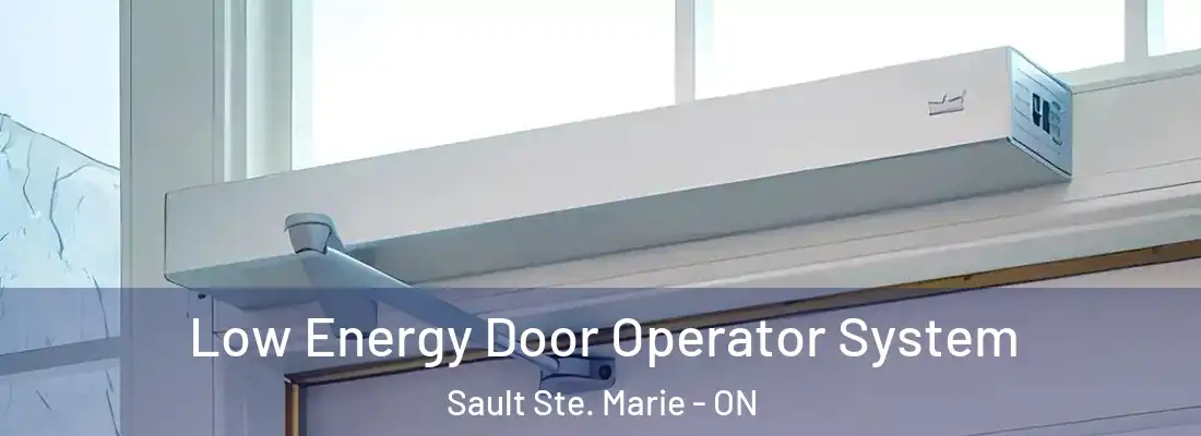  Low Energy Door Operator System Sault Ste. Marie - ON