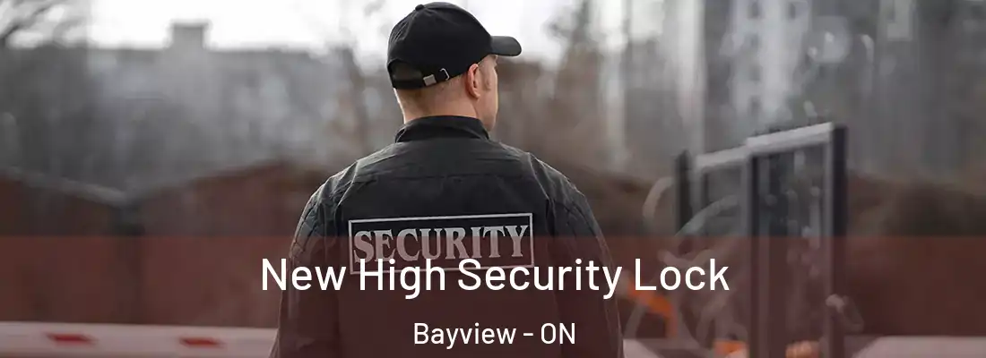  New High Security Lock Bayview - ON