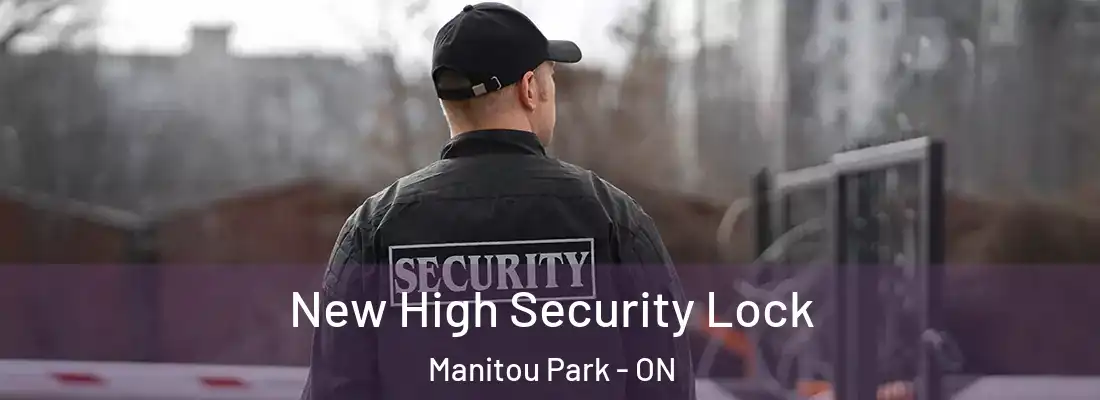  New High Security Lock Manitou Park - ON