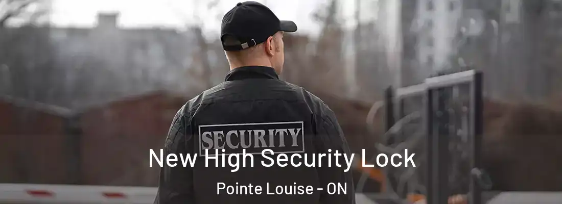  New High Security Lock Pointe Louise - ON