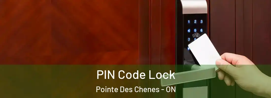  PIN Code Lock Pointe Des Chenes - ON