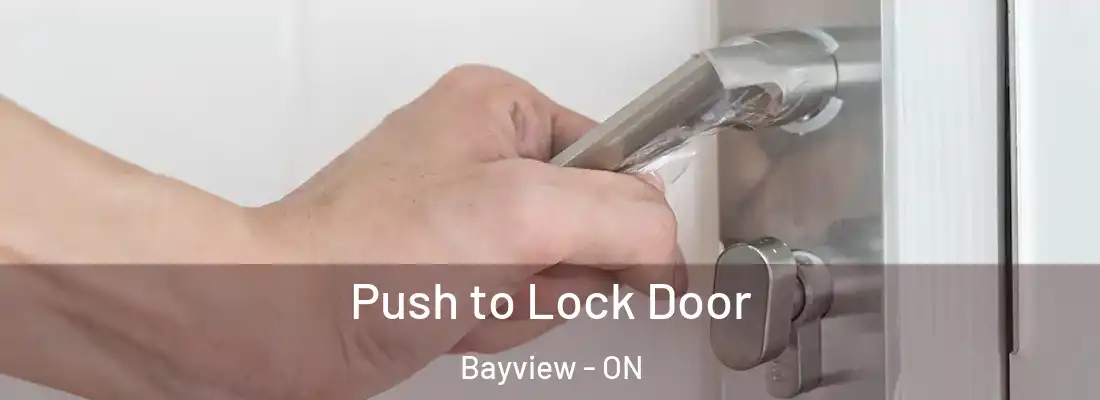  Push to Lock Door Bayview - ON