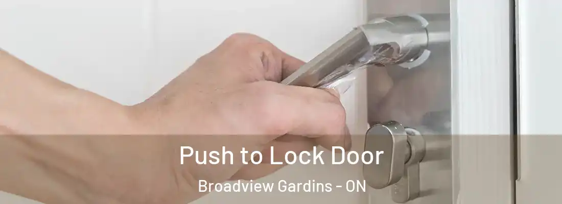  Push to Lock Door Broadview Gardins - ON