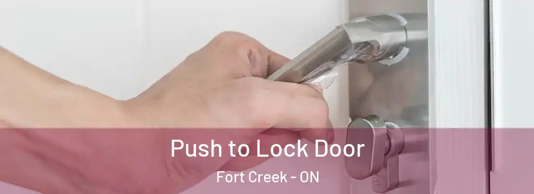  Push to Lock Door Fort Creek - ON