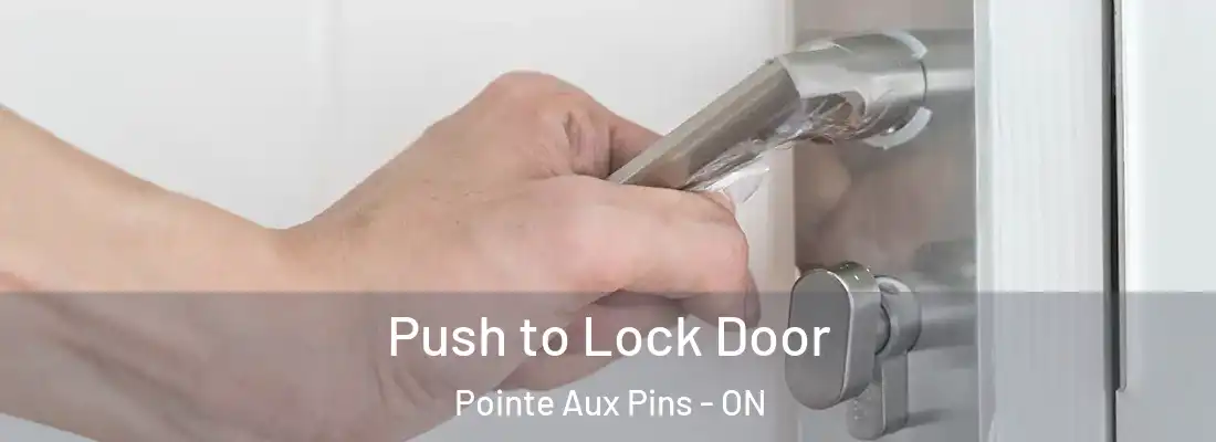  Push to Lock Door Pointe Aux Pins - ON