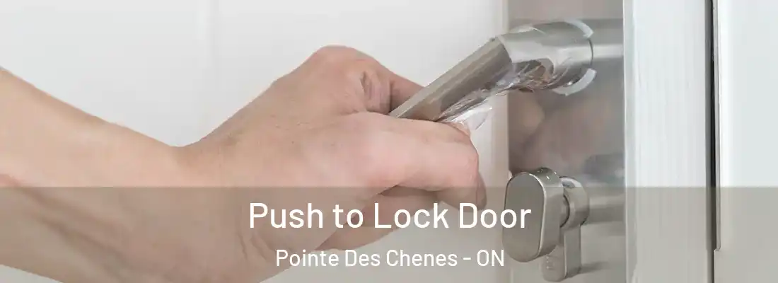  Push to Lock Door Pointe Des Chenes - ON
