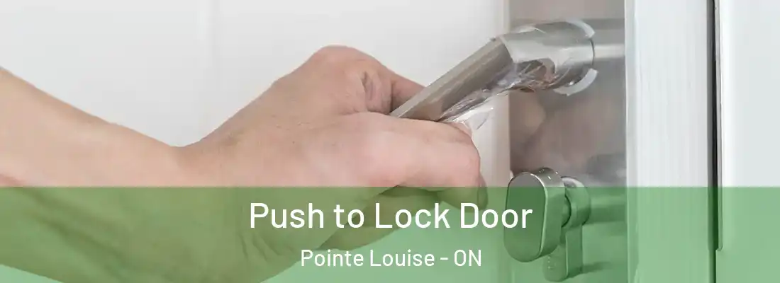  Push to Lock Door Pointe Louise - ON