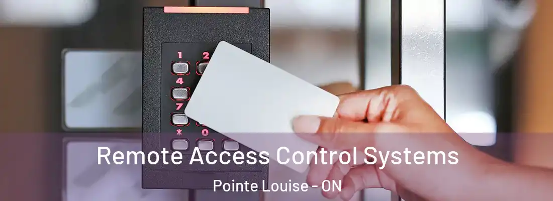  Remote Access Control Systems Pointe Louise - ON