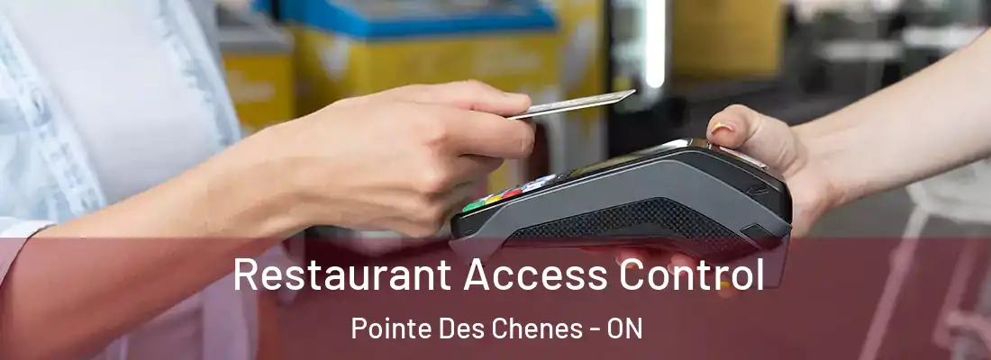  Restaurant Access Control Pointe Des Chenes - ON