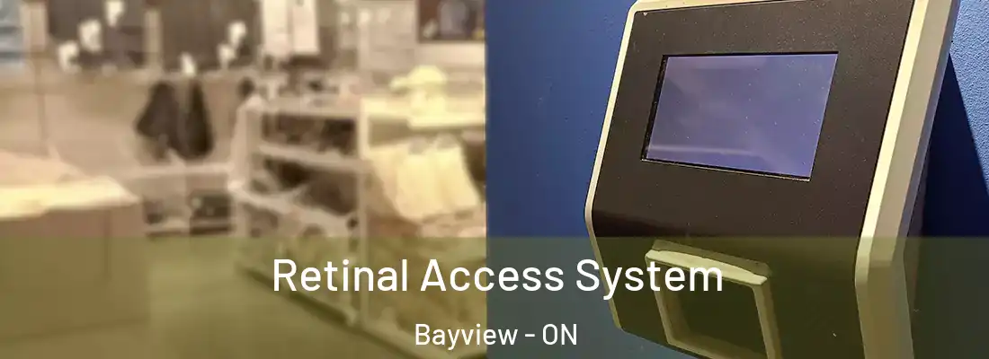  Retinal Access System Bayview - ON